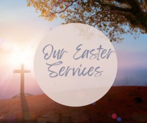 Easter services at Northampton Church